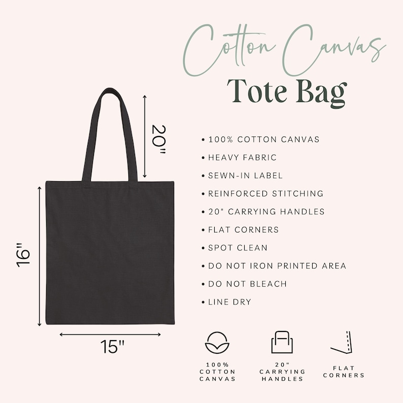May include: A black cotton canvas tote bag with 20-inch carrying handles. The bag is 16 inches tall and 15 inches wide. The bag is made of 100% cotton canvas and has reinforced stitching. It is also spot clean only and should be line dried.