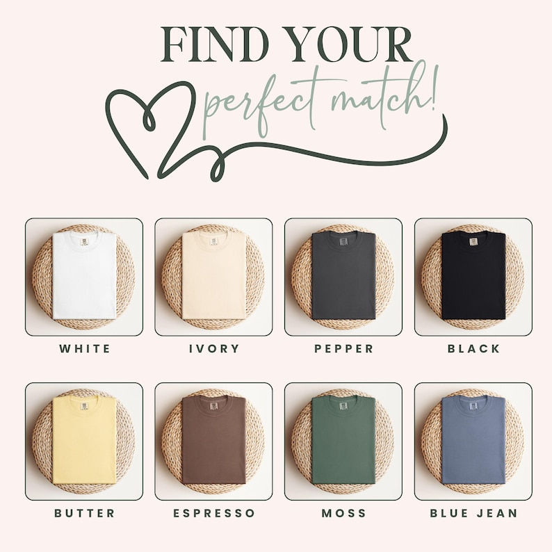 May include: A graphic showing ten different colour options for t-shirts. The colours are white, ivory, pepper, black, butter, espresso, moss, blue jean, and two shades of grey. The text "Find your perfect match!" is at the top of the image.
