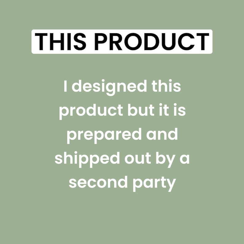 May include: Text on a green background that reads "THIS PRODUCT I designed this product but it is prepared and shipped out by a second party."