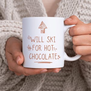 Will Ski for Hot Chocolate, Ski Winter Sport Themed 11oz Ceramic Mug, Funny Ski Quote, Gift for Skiers/Ski Enthusiast & Hot Chocolate Lovers