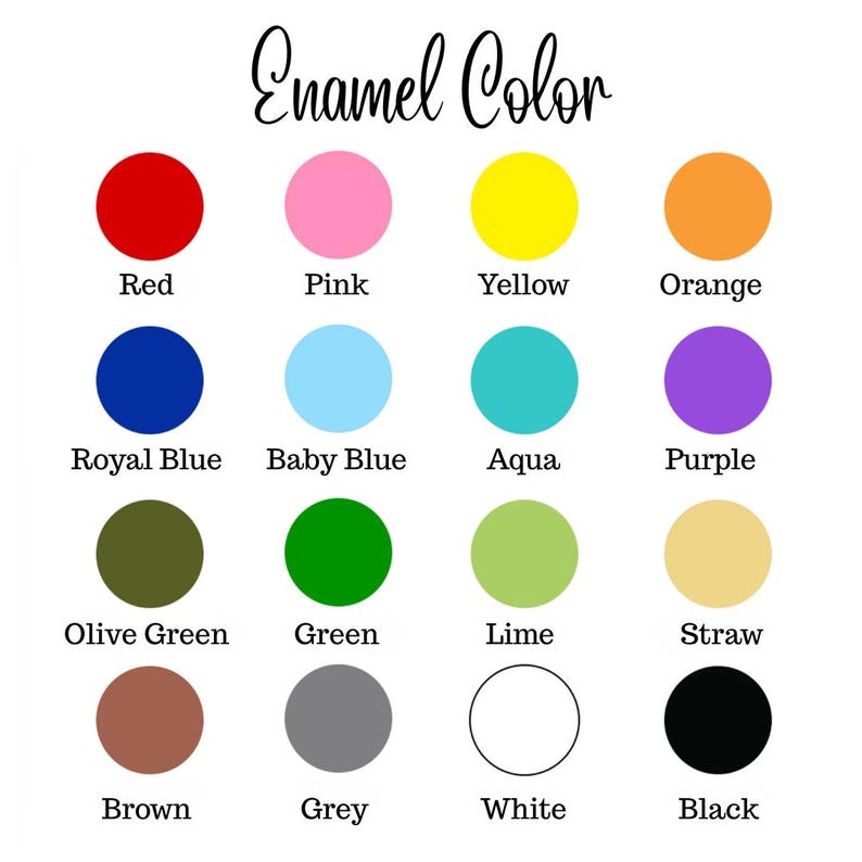 May include: A color chart with the text "Enamel Color" at the top. The chart displays 16 color swatches, including red, pink, yellow, orange, royal blue, baby blue, aqua, purple, olive green, green, lime, straw, brown, grey, white, and black.