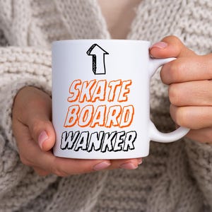 Skateboard Wanker Quote 11oz Ceramic Mug, Skateboard Mug, Skateboard Fan Mug Gift Ideas, Fun Skateboard Enthusiast Mug, Extreme Sports Mug