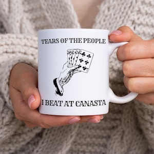 Canasta Mug 11oz Ceramic - Funny Tears of the People I Beat at Canasta Coffee Cup, Card Game Drinkware Gift for Canasta Fans & Players
