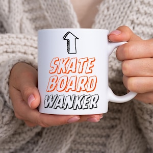 Skateboard Wanker Quote 11oz Ceramic Mug, Skateboard Mug, Skateboard Fan Mug Gift Ideas, Fun Skateboard Enthusiast Mug, Extreme Sports Mug
