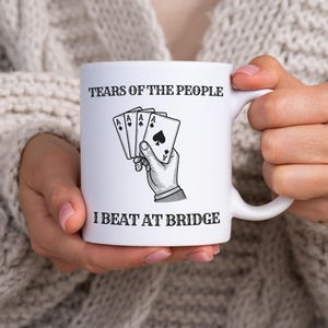 Bridge Mug 11oz Ceramic – Funny Tears of the People I Beat at Bridge, Card Game Drinkware Gifts for Bridge Lovers & Fans