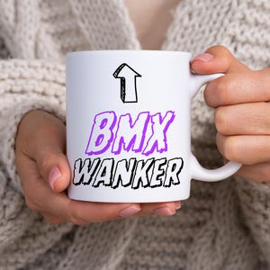 BMX Wanker Quote 11oz Ceramic Mug, BMX Joke Gift Mug, Bmx Cyclist/Fan Mug Gift Ideas, Fun Bmx Enthusiast Mug, Extreme Sports Drinkware Mug