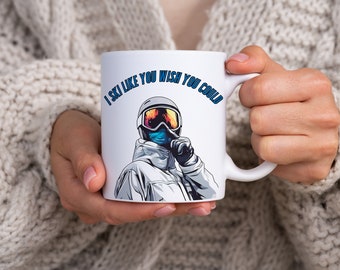 Confident Ski Expert Themed Quote 11oz Ceramic Mug, Funny Cocky Skiing Phrase Mug, Fast Expert Skier Gift, 'I Ski Like You Wish You Could'