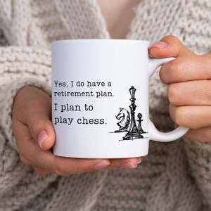 I Plan to Play Chess Mug, Chess Player Themed 11oz Ceramic Mug , Funny Chess Retirement Plan Enthusiast Mug, Black and White Chess Quote Mug