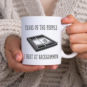 Backgammon 11oz Ceramic Mug  Funny &quot;Tears of the People I Beat&quot; Drinkware Gift for Table Games Enthusiasts