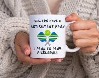 Funny Pickleball Player Mug, 'Yes I Do Have A Retirement Plan, I Plan To Play Pickleball' Joke Mug, Secret Santa Gift