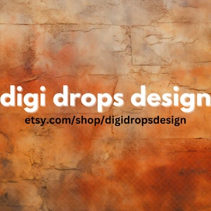 May include: A textured orange and brown wall with the text "digi drops design" and the website address "etsy.com/shop/digidropsdesign" in white.