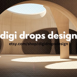 May include: A 3D rendering of a modern, abstract architectural space with curved walls and a large, open ceiling. The space is lit by natural light streaming in from the top. The text "digi drops design" and the website address "etsy.com/shop/digidropsdesign" are displayed in the center of the image.