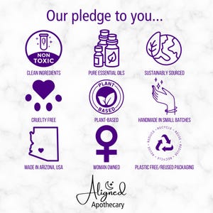 May include: Purple and white graphic with the text "Our pledge to you..." and nine icons representing the company's values. The icons include: clean ingredients, pure essential oils, sustainably sourced, cruelty free, plant-based, handmade in small batches, woman owned, plastic free/reused packaging, and made in Arizona, USA. The company's name is "Aligned Apothecary" with a crescent moon and star logo.