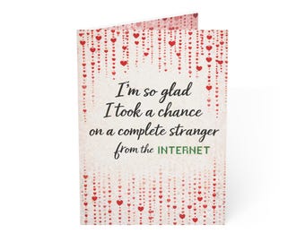 Funny Online Dating Card- Im So Glad I Took a Chance on a Complete Stranger from the Internet, Modern Cyber Love Card, Anniversary