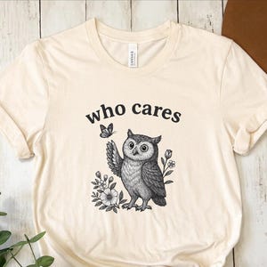 Who Cares Owl Tee – Funny Owl Shirt | Unisex Graphic T-Shirt