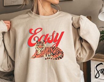 Easy Tiger Sweatshirt, Funny Sweatshirt, Tiger, Tiger King, Animal Lover, Mens Sweatshirt, Women's Sweatshirt, Birthday Gift