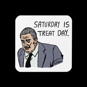 Puede incluir: Una ilustración de dibujos animados de un hombre con cabello gris y bigote, vistiendo un traje gris y una corbata negra. El texto "SATURDAY IS TREAT DAY." está por encima de él.