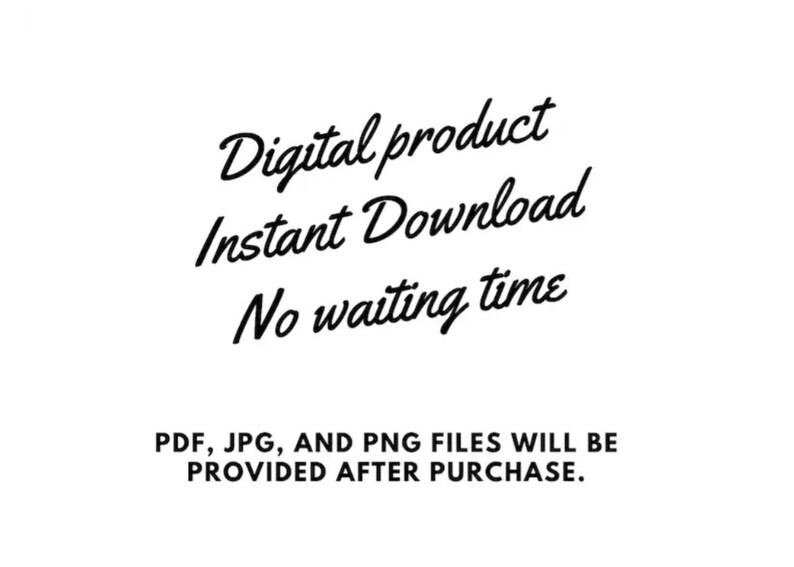 K&ouml;nnte beinhalten: Text auf wei&szlig;em Hintergrund, der lautet "Digitales Produkt Sofortiger Download Keine Wartezeit PDF-, JPG- und PNG-Dateien werden nach dem Kauf bereitgestellt."