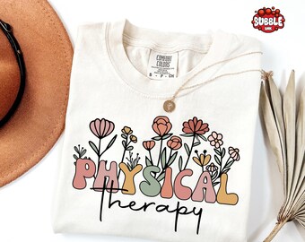 Comfort Colors® Floral Physical Therapy Shirt, Physical Therapist Shirt, Pt Gift, Gift For Physical Therapist, Pediatric Physical Therapy