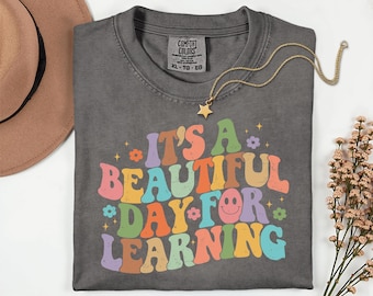 Comfort Colors® Its A Beautiful Day For Learning Shirt, Motivational Teacher Shirt, Teacher Appreciation Gift, Learning Shirt, Teach Shirt