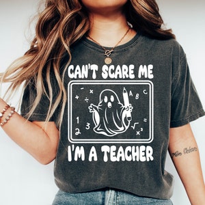 Comfort Colors Teacher Halloween Shirt, You Can't Scare me I'm a Teacher, Teacher gift, Halloween School Shirt , Reading Shirt