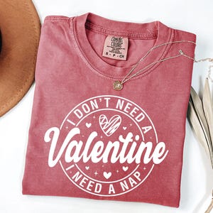 Comfort Colors® Anti Valentines Shirt, I Dont Need A Valentine Shirt, Galentines Shirt, Womens Valentines Gift, Cute Valentines Shirt, XOXO