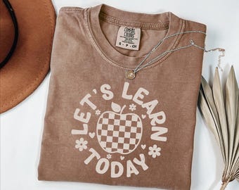 Comfort Colors® Teacher Shirt, Let's Learn Today Apple Graphic Tee