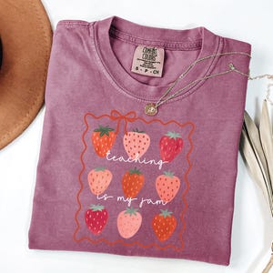 Comfort Colors® Strawberry Teach Shirt, Teaching Is My Jam, Cute Teacher Shirt, Back to School Shirt, Team Elementary School Teacher Shirt