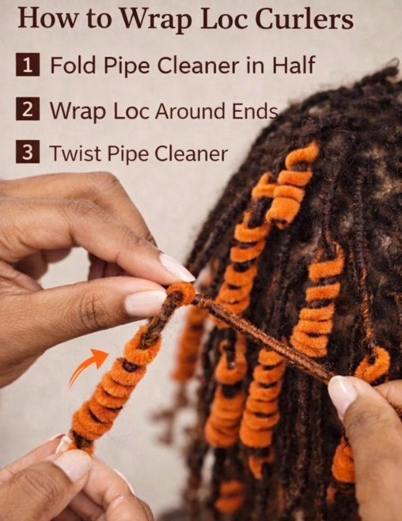 May include: Image showing how to wrap locs with pipe cleaners. The text reads: "How to Wrap Loc Curlers. 1 Fold Pipe Cleaner in Half. 2 Wrap Loc Around Ends. 3 Twist Pipe Cleaner." Orange pipe cleaners are wrapped around locs to create curls.