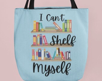I Can't Shelf Myself, Book Lover's Dream Tote Bag, Embrace your love for books with this adorable tote, perfect for any bookworm!