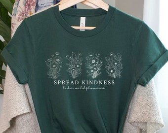 Wildflower Kindness Tee, Spread Kindness like Wildflowers Shirt, Comfy Floral T-Shirt, Positive Message Apparel