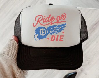 Ride Or Die Trucker Hat, Biker Hat, Outlaw Hat, Lucky hat, 13, Harley hat, Dad Hat, Mom Hat, FTW, Lets Ride.