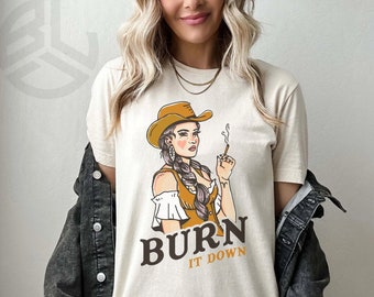 Burn it down, Cowgirl shirt, Western Shirt, Yee Haw, Party Shirt, Roken, Grappig shirt, Girls night, Rodeo Shirt.