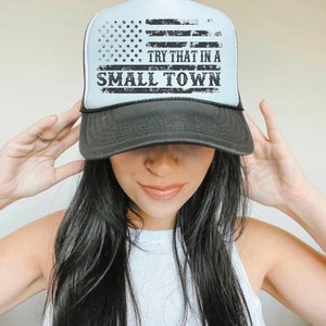 Try That In A Small Town Trucker Hat, Country Music Hat, Summer Hat, Cowgirl Hat, Cowboy Hat, Aldean Hat