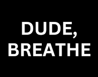 DUDE, BREATHE Custom Wall Flag