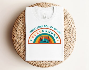 On the playground is where i spend most of my days! Tshirt download