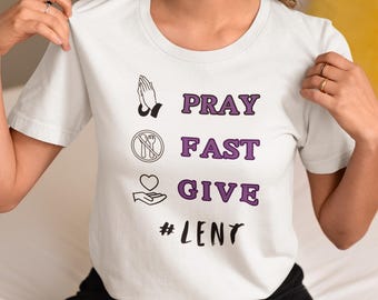 Lent T-Shirt | Catholic | Pray, Fast, Give | Unisex Shirt | Easter | Men | Women | Youth | Catholic Gift | Desert | 40 Days | Ash Wednesday