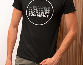 Eucharist | T Shirt | Tee | Liturgy | Mass | Catholic | Christian | Men | Women | Youth |  Last Supper | Gift | RCIA | First Communion