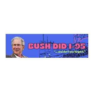 Bush Did I-95 Bumper Sticker | Political Satire, Philly I-95 Collapse