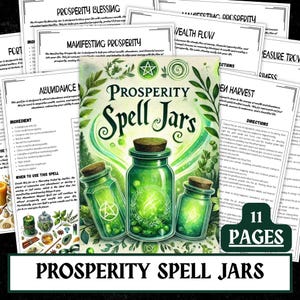 May include: A collection of 11 pages featuring "Prosperity Spell Jars." The central image showcases three green glass jars with cork lids, filled with glowing green orbs. Surrounding the jars are pages with text about prosperity and abundance.