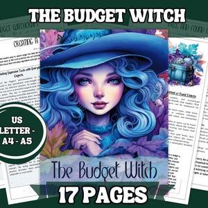May include: A digital printable guide titled "The Budget Witch" with 17 pages of information on creating a witch's practice using free and found items. The guide features an illustration of a witch with blue hair and a blue hat.