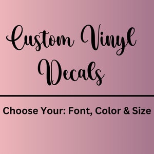May include: Custom vinyl decals with the text "Choose Your: Font, Color & Size" on a pink gradient background.