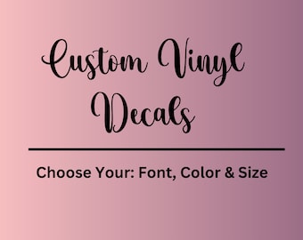 May include: Custom vinyl decals with the text "Choose Your: Font, Color & Size" on a pink gradient background.