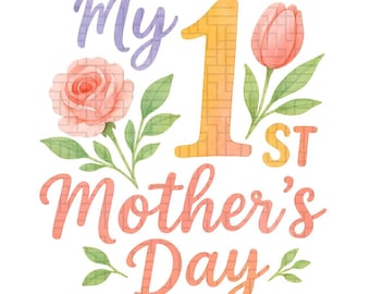 My 1st Mothers Day PNG, First Mother's Day Sublimation PNG Design Download, Floral Mom Clipart, Mother's Day Gift, Cards, Home Decor, Gifts