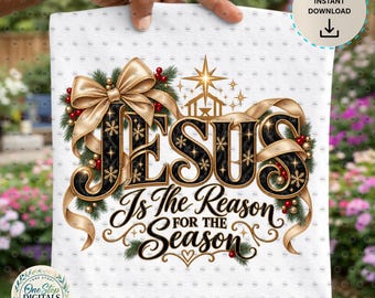 Jesus Is The Reason For The Season PNG, Christian Christmas PNG, Nativity Christmas Sublimation, Faith Holiday Digital Download