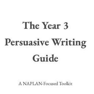Peut inclure: Une couverture de livre blanche avec une bordure dorée affiche le titre "The Year 3 Persuasive Writing Guide". En dessous, le texte "A NAPLAN-Focused Toolkit" et une ligne pour le nom de l'auteur. Le texte est en gris foncé.
