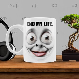 Ugly Mug Bill, end my life, Meme Coffee Mug, Meme Mug, Funny Mug, Dank Mug, Memes Mug, Funny Fire Meme Coffee Mugs