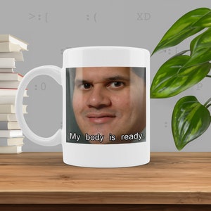 Mein Körper ist bereit Meme Tasse, Meme Kaffeetasse, lustige Tassen, lustige Tasse, lustiges Geschenk, Knebelgeschenk, lustiges Mitarbeitergeschenk, Dank Meme Tasse