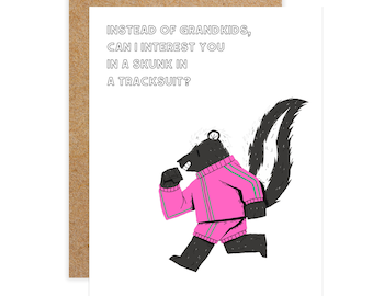 Adult humor greeting card, Instead of grandkids, can I interest you in a skunk in a tracksuit, Snarky card, sarcastic card, funny punny card