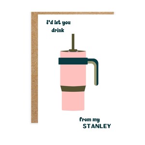 Humor-Grußkarte für Erwachsene, I'd let you drink from my Stanley, Snarky-Karte, sarkastische Karte, lustige Punny-Karte, Valentinstagskarte